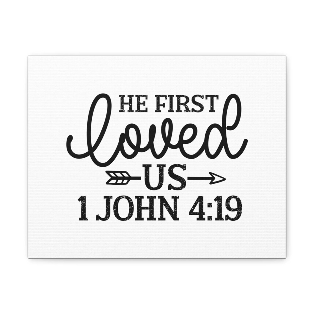 Scripture Walls 1 John 4:19 He First Loved Us Bible Verse Canvas Christian Wall